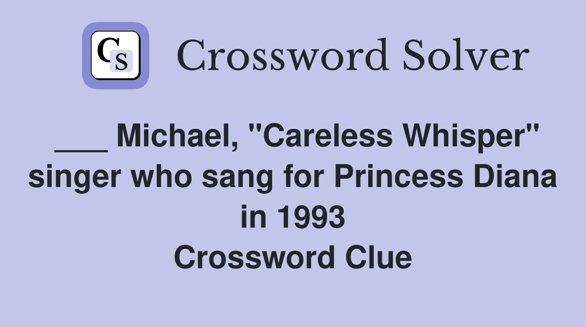 Michael, "Careless Whisper" singer who sang for Princess Diana in 1993